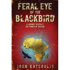 Feral Eye of the Blackbird: A Journey Reveals the Power of Reason - Paperback