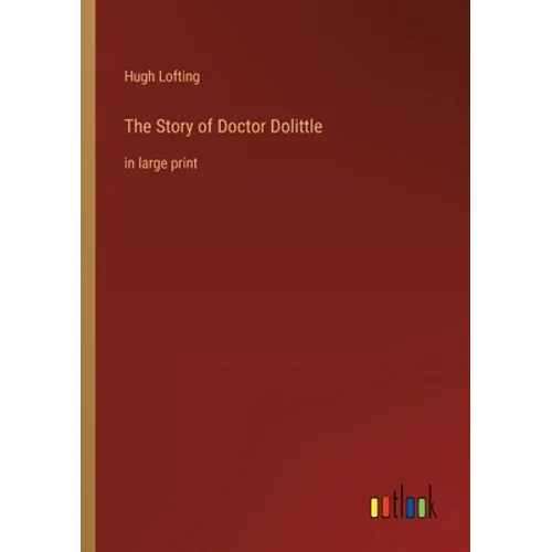 The Story of Doctor Dolittle: in large print - Paperback
