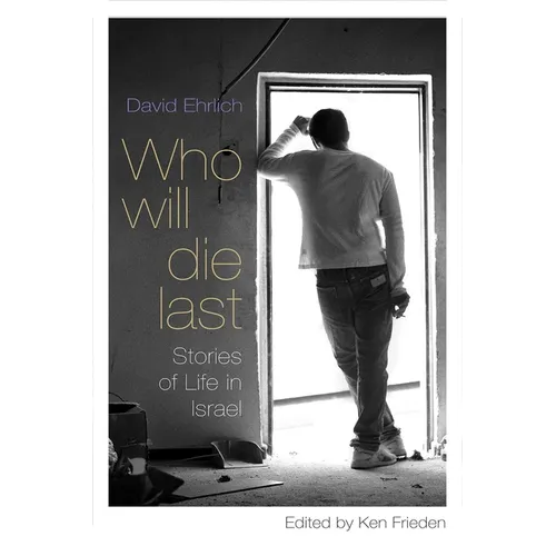 Who Will Die Last: Stories of Life in Israel - Paperback