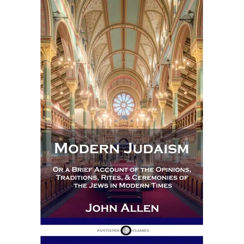 Modern Judaism: Or a Brief Account of the Opinions, Traditions, Rites, & Ceremonies of the Jews in Modern Times - Paperback