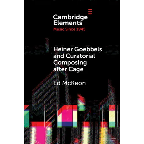 Heiner Goebbels and Curatorial Composing after Cage - Paperback