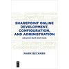 SharePoint Online Development, Configuration, and Administration: Advanced Quick Start Guide - Paperback