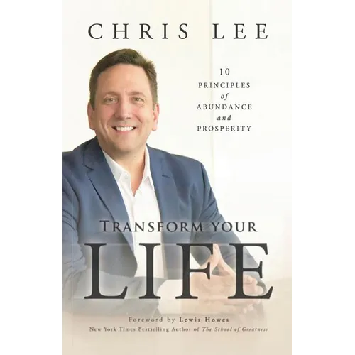 Transform Your Life: 10 Principles of Abundance and Prosperity - Paperback