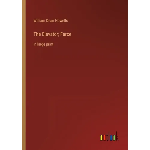 The Elevator; Farce: in large print - Paperback