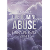 Overcoming Abuse Embracing Peace Vol II - Hardcover