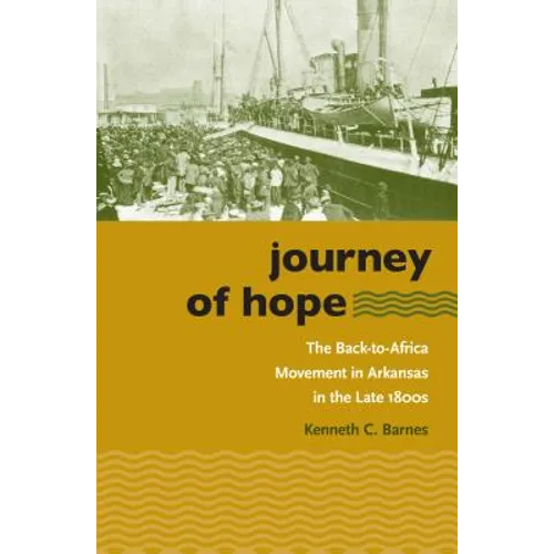 Journey of Hope: The Back-To-Africa Movement in Arkansas in the Late 1800s - Paperback