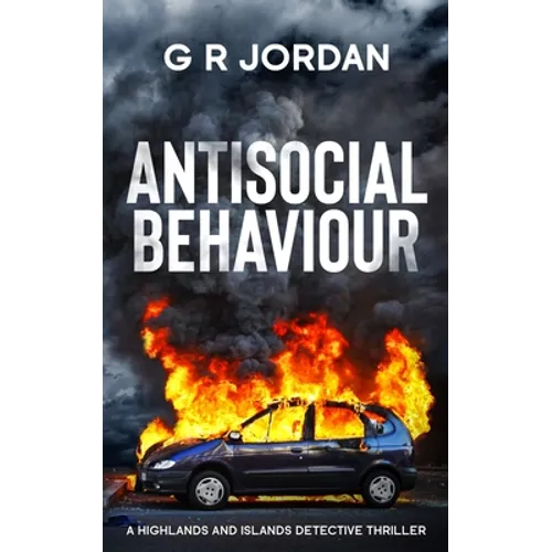 Antisocial Behaviour: A Highlands and Islands Detective Thriller - Paperback