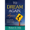 To Dream Again, Again!: Growing Healthy Congregations for Changing Futures - Paperback