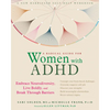 A Radical Guide for Women with ADHD: Embrace Neurodiversity, Live Boldly, and Break Through Barriers - Paperback