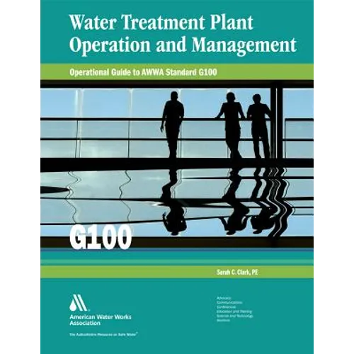 Operational Guide to Awwa Standard G100 Water Treatment Plant Operation & Management - Paperback
