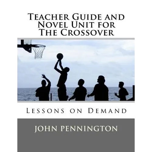 Teacher Guide and Novel Unit for The Crossover: Lessons on Demand - Paperback