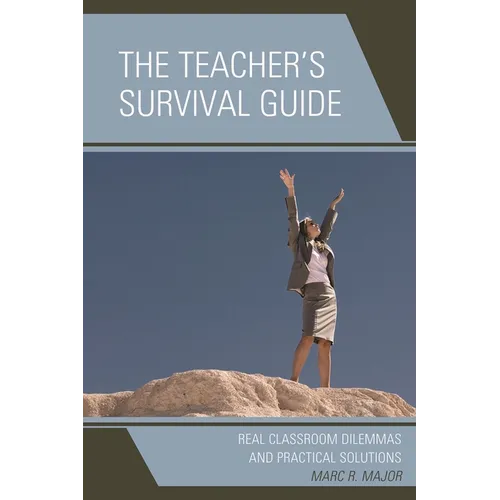 Teacher's Survival Guide: Real Classroom Dilemmas and Practical Solutions - Paperback