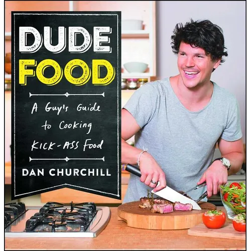 Dudefood: A Guy's Guide to Cooking Kick-Ass Food - Paperback