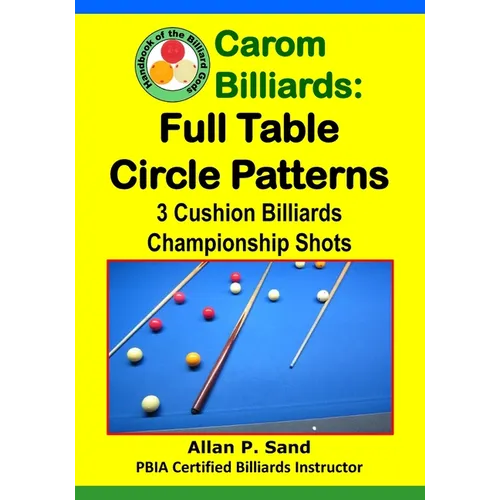 Carom Billiards: Full Table Circle Patterns: 3-Cushion Billiards Championship Shots - Paperback
