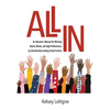 All In: An Educator's Manual for Winning Hearts, Minds, and High Performance by Intentionally Leading School Culture - Hardcover