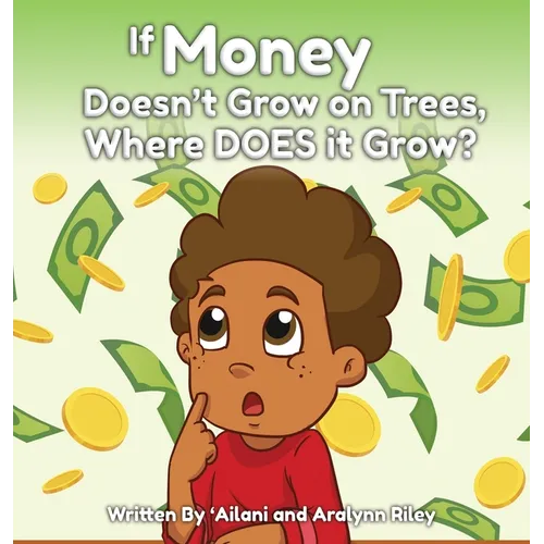 If Money Doesn't Grow on Trees, Where Does it Grow? - Hardcover