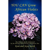 You Can Grow African Violets: The Official Guide Authorized by the African Violet Society of America, Inc. - Paperback
