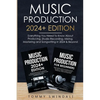 Music Production 2024+ Edition: Everything You Need To Know About Producing, Studio Recording, Mixing, Mastering and Songwriting in 2024 & Beyond: (2 - Paperback