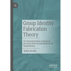 Group Identity Fabrication Theory: A Communication-Ecological Account with Social-Theoretical Implications - Paperback