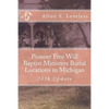 Pioneer Free Will Baptist Ministers Burial Locations in Michigan - Paperback