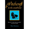 Witchcraft in the Southwest: Spanish & Indian Supernaturalism on the Rio Grande - Paperback