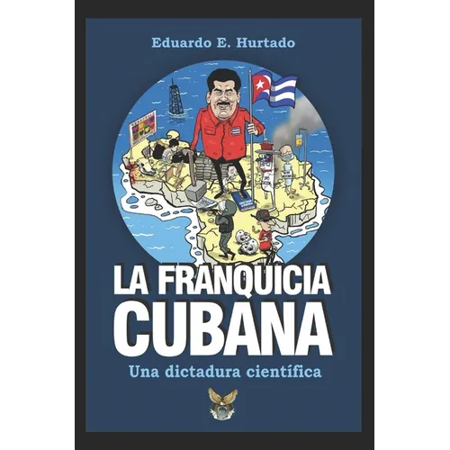 La franquicia cubana, una dictadura científica: Libertad - Paperback