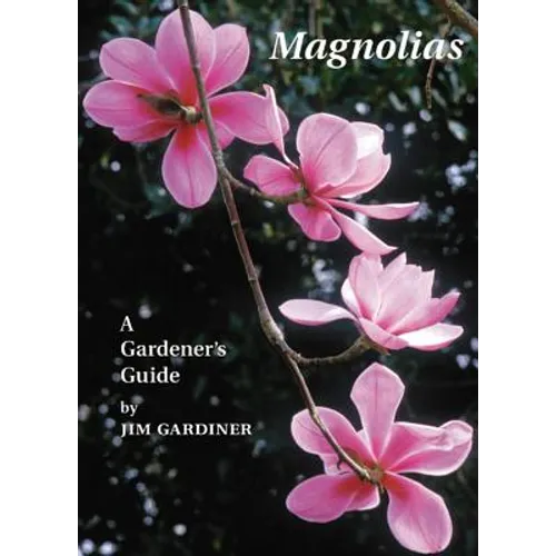 Magnolias: A Gardener's Guide - Paperback