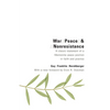 War, Peace, and Nonresistance: A Classic Statement of a Mennonite Peace Position in Faith and Practice - Paperback