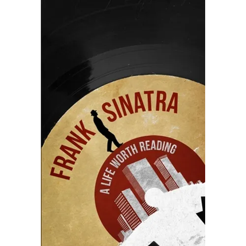 Frank Sinatra: A Life Worth Reading - Paperback
