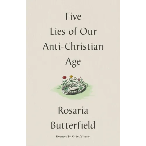 Five Lies of Our Anti-Christian Age - Hardcover