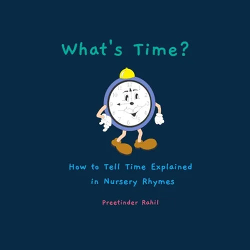 What's Time?: How to Tell Time Explained in Nursery Rhymes - Paperback