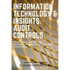 Information Technology & Insights: Audit Controls: Bringing a Vision and Understanding to Effective Practices - Paperback