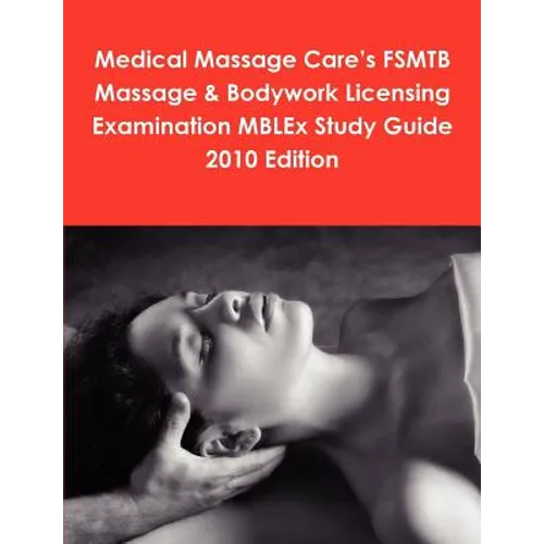 Medical Massage Care's FSMTB Massage & Bodywork Licensing Examination MBLEx Study Guide 2010 Edition - Paperback
