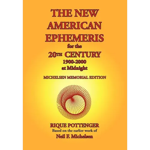 The New American Ephemeris for the 20th Century, 1900-2000 at Midnight - Paperback