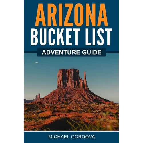 Arizona Bucket List Adventure Guide - Paperback