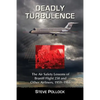 Deadly Turbulence: The Air Safety Lessons of Braniff Flight 250 and Other Airliners, 1959-1966 - Paperback