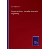Essays on History, Biography, Geography, Engineering - Paperback