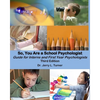 So, You Are a School Psychologist: A Guide for Interns and First Year Psychologist - Paperback