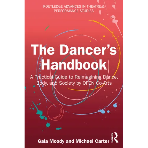 The Dancer's Handbook: A Practical Guide to Reimagining Dance, Body, and Society by OFEN Co-Arts - Paperback