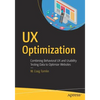 UX Optimization: Combining Behavioral UX and Usability Testing Data to Optimize Websites - Paperback
