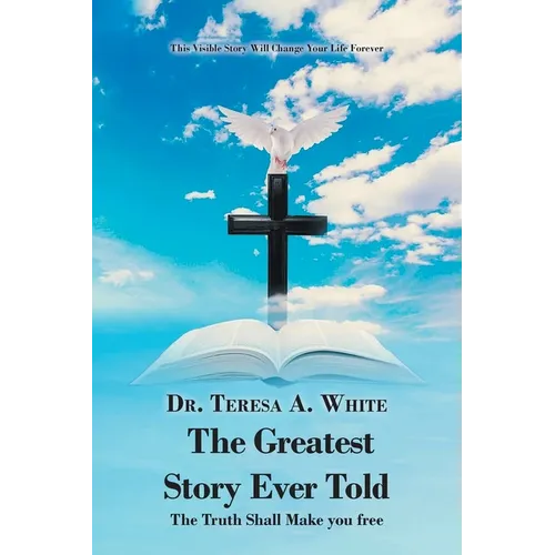 The Greatest Story Ever Told: The Truth Shall Make You Free - Paperback