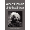 Albert Einstein: The Man Behind the Theories (Biography) - Paperback
