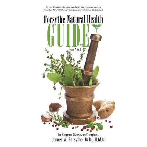 Forsythe Natural Health Guide From A to Z: For Common Diseases and Symptoms - Paperback