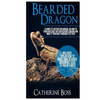 Bearded Dragon: A Complete Instruction Manual On How To Train And Care For Your Bearded Dragon And Make It Your Most Adorable Pet Ever Included: Tips - Paperback