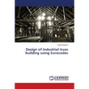 Design of Industrial truss building using Eurocodes - Paperback