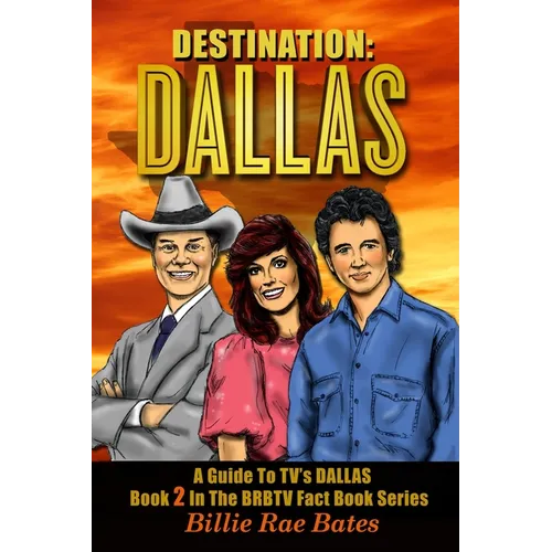 Destination: Dallas: A guide to TV's "Dallas" - Paperback