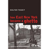 How East New York Became a Ghetto - Paperback