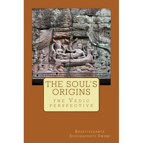 The soul's origins,: the Vedic perspective - Paperback