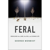 Feral: Rewilding the Land, the Sea, and Human Life - Paperback