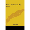 With a Feather on My Nose - Hardcover